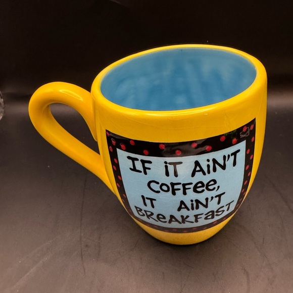 Our Name Is Mud Other - Laura Vessey Coffee Tea Cup Mug "Wake Up and Smell the Coffee" "If It Ain't...